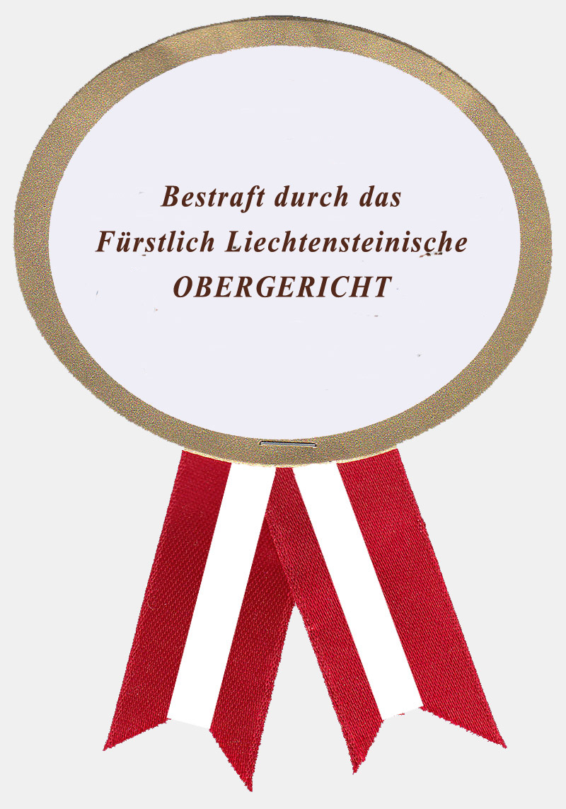 Bestraft vom Fuerstlich Liechtensteinischen Obergericht fuer seine Taetigkeiten in Liechtenstein und Oesterreich